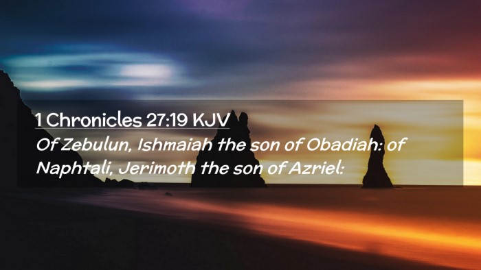 Picture 02 - 1 Chronicles 27:19 KJV Desktop Wallpaper - Of Zebulun, Ishmaiah the son of Obadiah: of - Desktop Bible Verse Wallpaper
