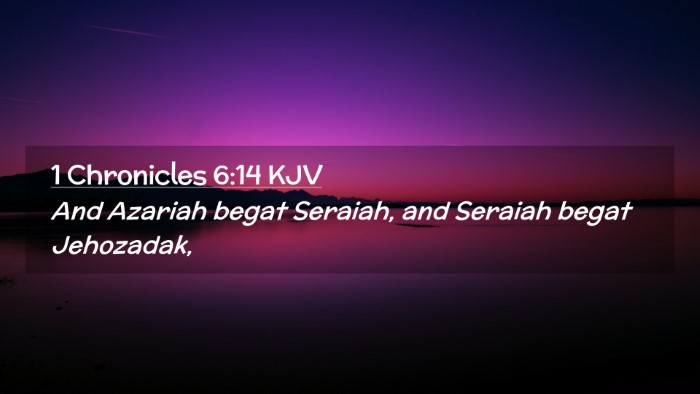 Picture 02 - 1 Chronicles 6:14 KJV Desktop Wallpaper - And Azariah begat Seraiah, and Seraiah begat - Desktop Bible Verse Wallpaper