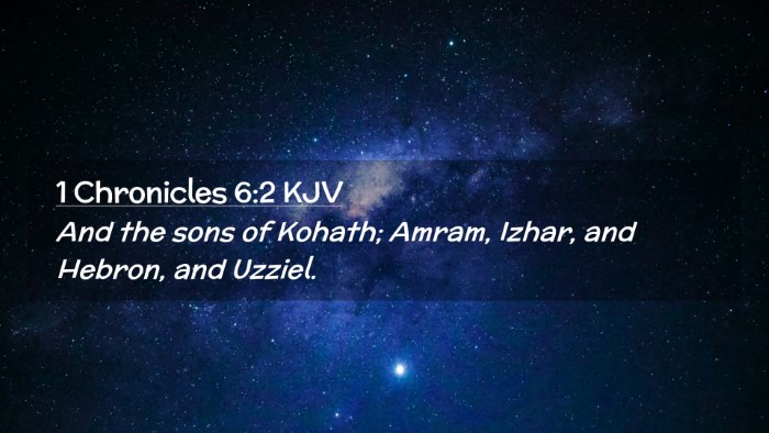 Picture 02 - 1 Chronicles 6:2 KJV Desktop Wallpaper - And the sons of Kohath; Amram, Izhar, and Hebron, - Desktop Bible Verse Wallpaper