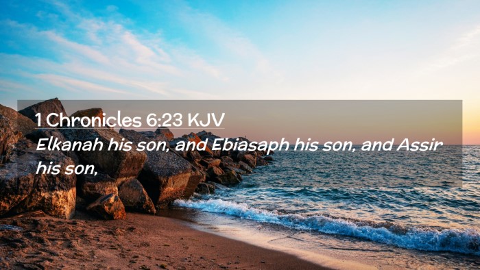 Picture 02 - 1 Chronicles 6:23 KJV Desktop Wallpaper - Elkanah his son, and Ebiasaph his son, and Assir - Desktop Bible Verse Wallpaper