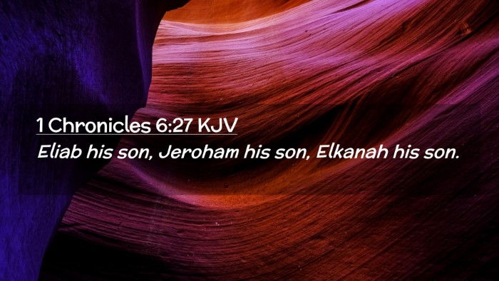 Picture 02 - 1 Chronicles 6:27 KJV Desktop Wallpaper - Eliab his son, Jeroham his son, Elkanah his - Desktop Bible Verse Wallpaper