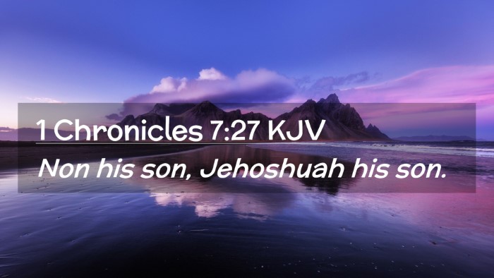 Picture 02 - 1 Chronicles 7:27 KJV Desktop Wallpaper - Non his son, Jehoshuah his - Desktop Bible Verse Wallpaper