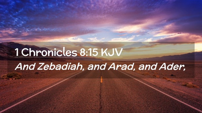 Picture 02 - 1 Chronicles 8:15 KJV Desktop Wallpaper - And Zebadiah, and Arad, and - Desktop Bible Verse Wallpaper