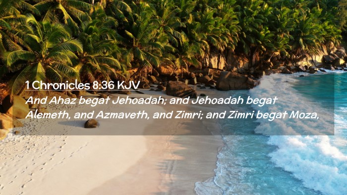 Picture 02 - 1 Chronicles 8:36 KJV Desktop Wallpaper - And Ahaz begat Jehoadah; and Jehoadah begat - Desktop Bible Verse Wallpaper
