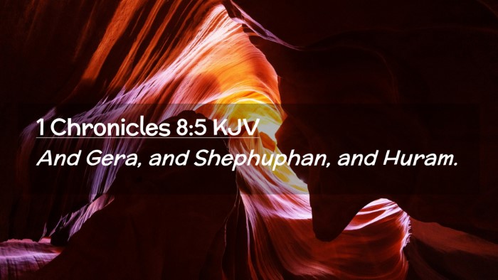 Picture 02 - 1 Chronicles 8:5 KJV Desktop Wallpaper - And Gera, and Shephuphan, and - Desktop Bible Verse Wallpaper