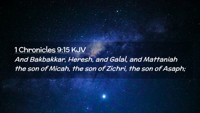 Picture 02 - 1 Chronicles 9:15 KJV Desktop Wallpaper - And Bakbakkar, Heresh, and Galal, and Mattaniah - Desktop Bible Verse Wallpaper