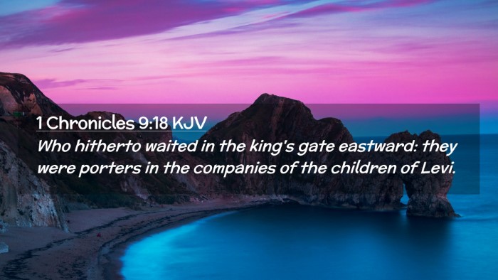 Picture 02 - 1 Chronicles 9:18 KJV Desktop Wallpaper - Who hitherto waited in the king's gate eastward: - Desktop Bible Verse Wallpaper