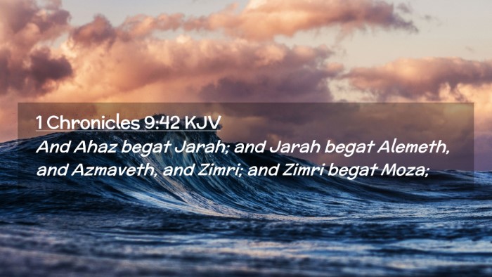 Picture 02 - 1 Chronicles 9:42 KJV Desktop Wallpaper - And Ahaz begat Jarah; and Jarah begat Alemeth, - Desktop Bible Verse Wallpaper