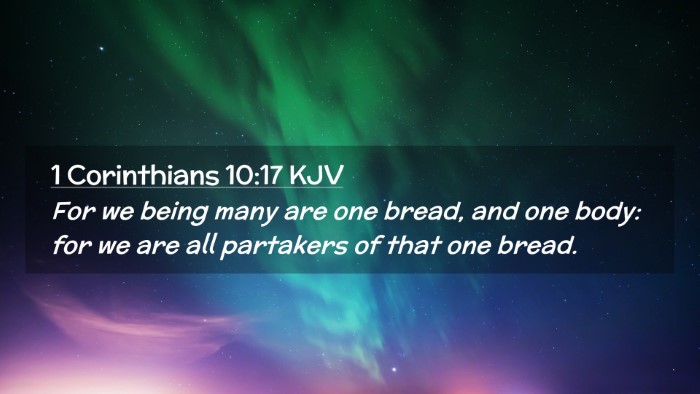 Picture 02 - 1 Corinthians 10:17 KJV Desktop Wallpaper - For we being many are one bread, and one body: - Desktop Bible Verse Wallpaper