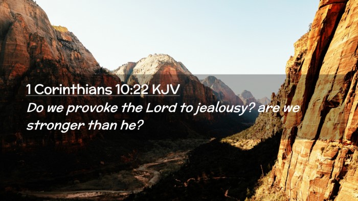 Picture 02 - 1 Corinthians 10:22 KJV Desktop Wallpaper - Do we provoke the Lord to jealousy? are we - Desktop Bible Verse Wallpaper