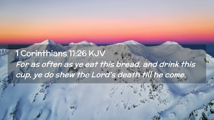 Picture 02 - 1 Corinthians 11:26 KJV Desktop Wallpaper - For as often as ye eat this bread, and drink this - Desktop Bible Verse Wallpaper