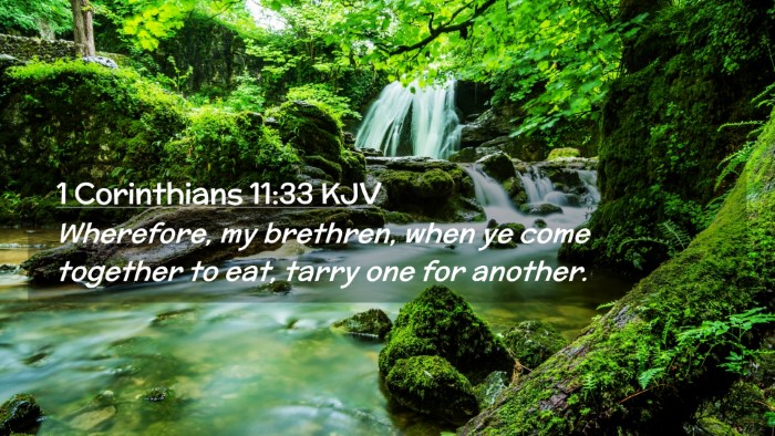 Picture 02 - 1 Corinthians 11:33 KJV Desktop Wallpaper - Wherefore, my brethren, when ye come together to - Desktop Bible Verse Wallpaper