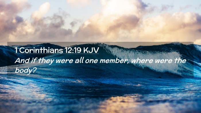 Picture 02 - 1 Corinthians 12:19 KJV Desktop Wallpaper - And if they were all one member, where were the - Desktop Bible Verse Wallpaper