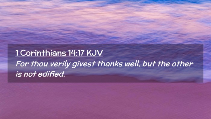 Picture 02 - 1 Corinthians 14:17 KJV Desktop Wallpaper - For thou verily givest thanks well, but the other - Desktop Bible Verse Wallpaper