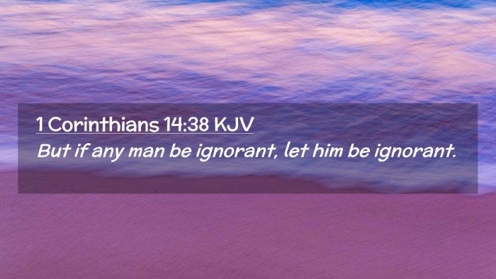 Picture 02 - 1 Corinthians 14:38 KJV Desktop Wallpaper - But if any man be ignorant, let him be - Desktop Bible Verse Wallpaper