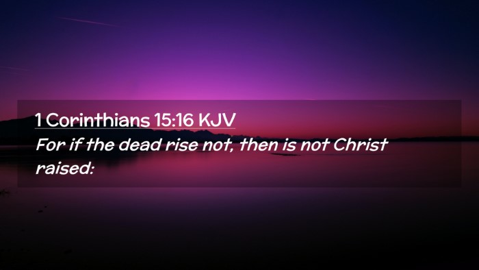 Picture 02 - 1 Corinthians 15:16 KJV Desktop Wallpaper - For if the dead rise not, then is not Christ - Desktop Bible Verse Wallpaper