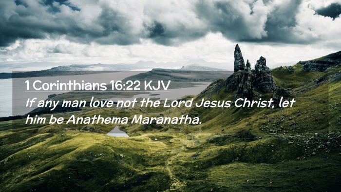 Picture 02 - 1 Corinthians 16:22 KJV Desktop Wallpaper - If any man love not the Lord Jesus Christ, let - Desktop Bible Verse Wallpaper