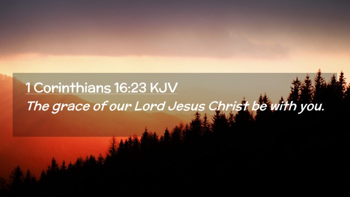 Picture 02 - 1 Corinthians 16:23 KJV Desktop Wallpaper - The grace of our Lord Jesus Christ be with - Desktop Bible Verse Wallpaper