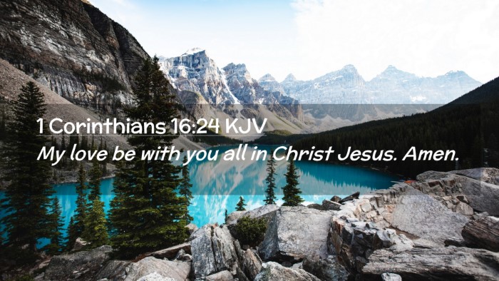 Picture 02 - 1 Corinthians 16:24 KJV Desktop Wallpaper - My love be with you all in Christ Jesus. - Desktop Bible Verse Wallpaper