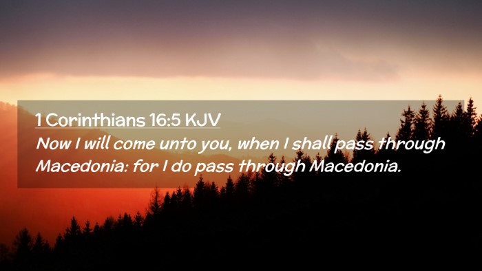Picture 02 - 1 Corinthians 16:5 KJV Desktop Wallpaper - Now I will come unto you, when I shall pass - Desktop Bible Verse Wallpaper