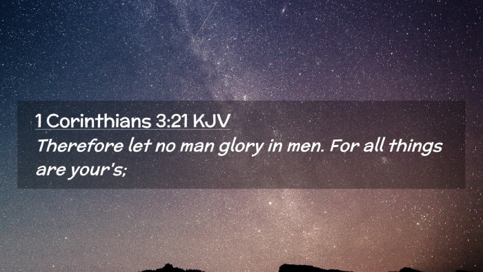 Picture 02 - 1 Corinthians 3:21 KJV Desktop Wallpaper - Therefore let no man glory in men. For all things - Desktop Bible Verse Wallpaper
