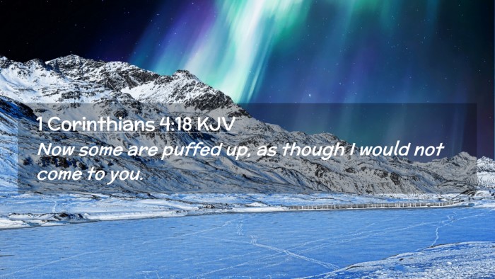 Picture 02 - 1 Corinthians 4:18 KJV Desktop Wallpaper - Now some are puffed up, as though I would not - Desktop Bible Verse Wallpaper