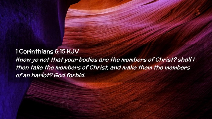 Picture 02 - 1 Corinthians 6:15 KJV Desktop Wallpaper - Know ye not that your bodies are the members of - Desktop Bible Verse Wallpaper