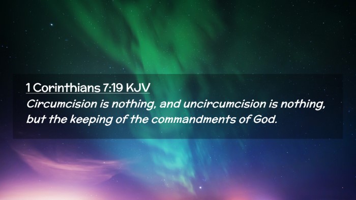Picture 02 - 1 Corinthians 7:19 KJV Desktop Wallpaper - Circumcision is nothing, and uncircumcision is - Desktop Bible Verse Wallpaper