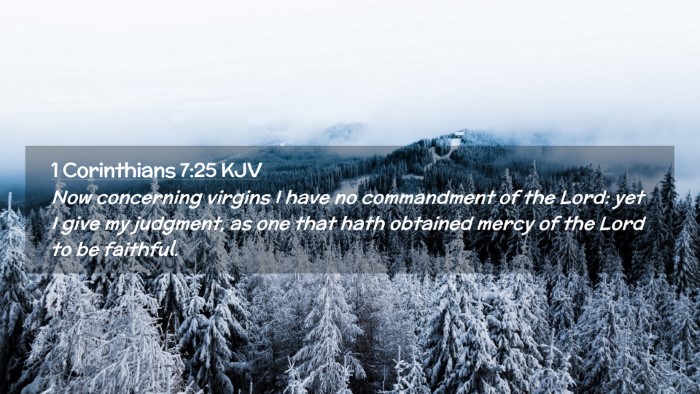 Picture 02 - 1 Corinthians 7:25 KJV Desktop Wallpaper - Now concerning virgins I have no commandment of - Desktop Bible Verse Wallpaper