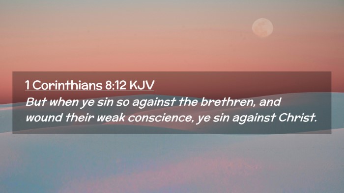 Picture 02 - 1 Corinthians 8:12 KJV Desktop Wallpaper - But when ye sin so against the brethren, and - Desktop Bible Verse Wallpaper