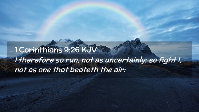 Picture 02 - 1 Corinthians 9:26 KJV Desktop Wallpaper - I therefore so run, not as uncertainly; so fight - Desktop Bible Verse Wallpaper