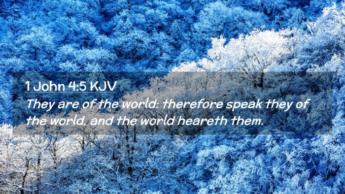 Picture 02 - 1 John 4:5 KJV Desktop Wallpaper - They are of the world: therefore speak they of - Desktop Bible Verse Wallpaper
