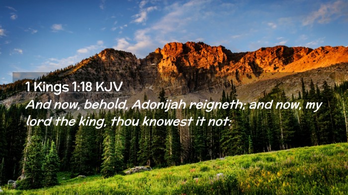 Picture 02 - 1 Kings 1:18 KJV Desktop Wallpaper - And now, behold, Adonijah reigneth; and now, my - Desktop Bible Verse Wallpaper