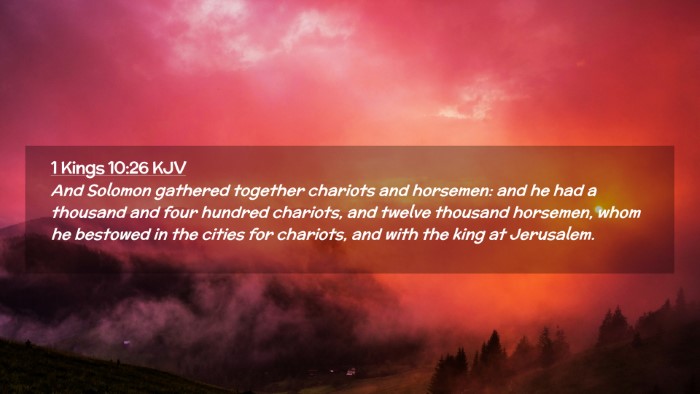 Picture 02 - 1 Kings 10:26 KJV Desktop Wallpaper - And Solomon gathered together chariots and - Desktop Bible Verse Wallpaper