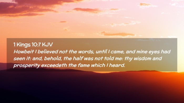 Picture 02 - 1 Kings 10:7 KJV Desktop Wallpaper - Howbeit I believed not the words, until I came, - Desktop Bible Verse Wallpaper