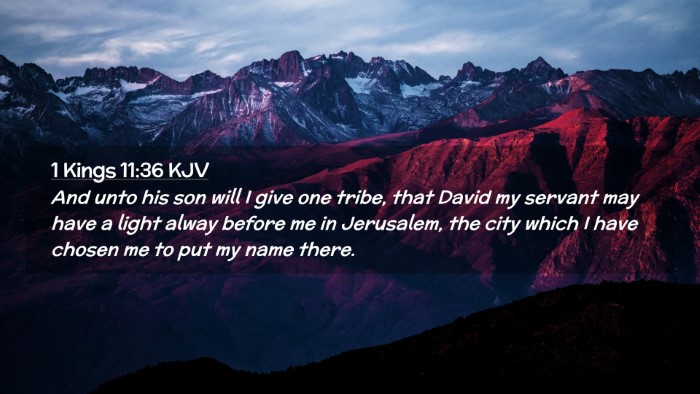Picture 02 - 1 Kings 11:36 KJV Desktop Wallpaper - And unto his son will I give one tribe, that - Desktop Bible Verse Wallpaper