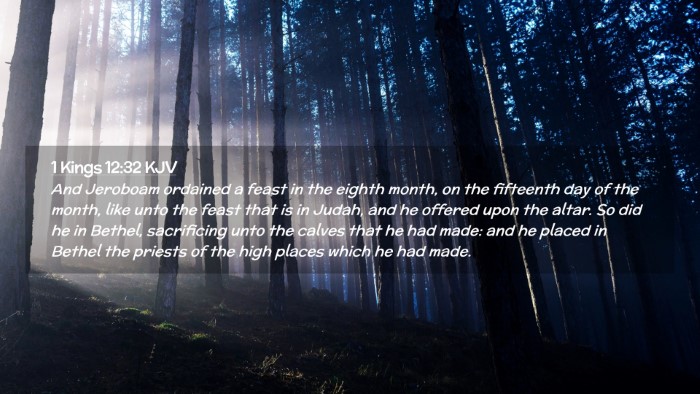Picture 02 - 1 Kings 12:32 KJV Desktop Wallpaper - And Jeroboam ordained a feast in the eighth - Desktop Bible Verse Wallpaper
