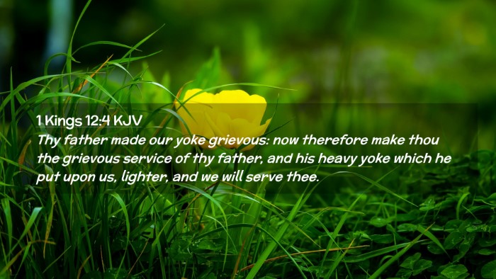 Picture 02 - 1 Kings 12:4 KJV Desktop Wallpaper - Thy father made our yoke grievous: now therefore - Desktop Bible Verse Wallpaper