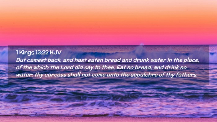 Picture 02 - 1 Kings 13:22 KJV Desktop Wallpaper - But camest back, and hast eaten bread and drunk - Desktop Bible Verse Wallpaper