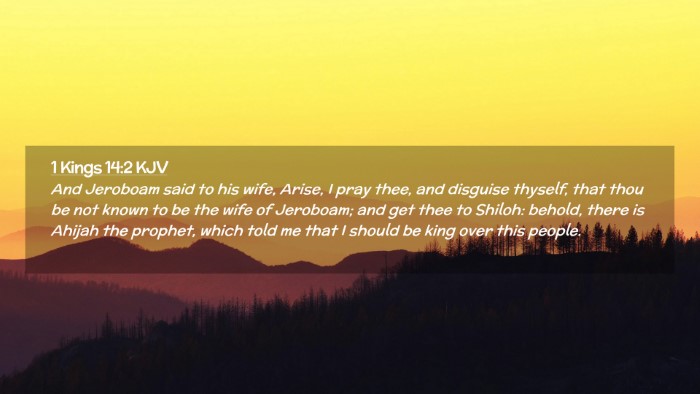 Picture 02 - 1 Kings 14:2 KJV Desktop Wallpaper - And Jeroboam said to his wife, Arise, I pray - Desktop Bible Verse Wallpaper