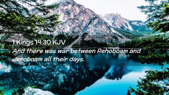 Picture 02 - 1 Kings 14:30 KJV Desktop Wallpaper - And there was war between Rehoboam and Jeroboam - Desktop Bible Verse Wallpaper