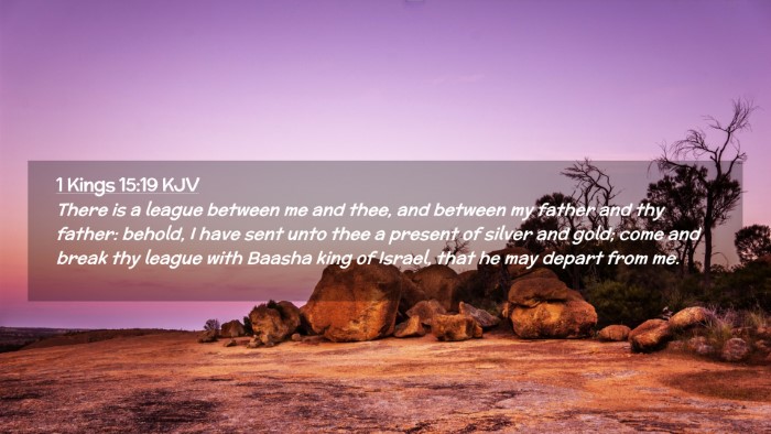 Picture 02 - 1 Kings 15:19 KJV Desktop Wallpaper - There is a league between me and thee, and - Desktop Bible Verse Wallpaper