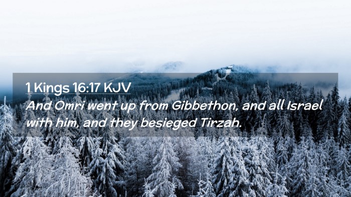 Picture 02 - 1 Kings 16:17 KJV Desktop Wallpaper - And Omri went up from Gibbethon, and all Israel - Desktop Bible Verse Wallpaper