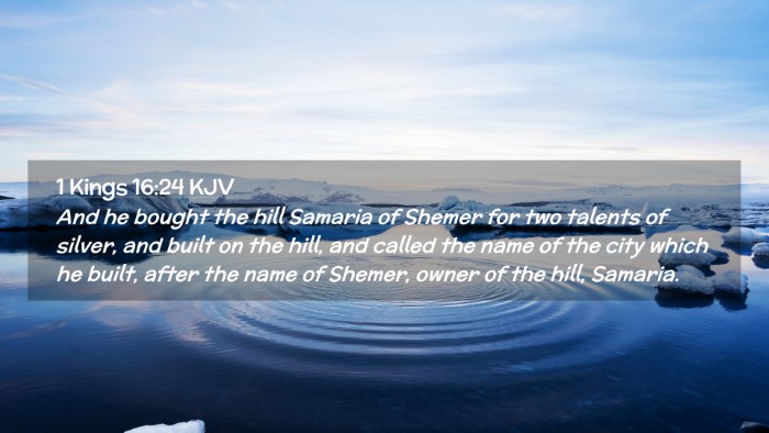 Picture 02 - 1 Kings 16:24 KJV Desktop Wallpaper - And he bought the hill Samaria of Shemer for two - Desktop Bible Verse Wallpaper