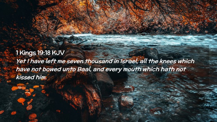 Picture 02 - 1 Kings 19:18 KJV Desktop Wallpaper - Yet I have left me seven thousand in Israel, all - Desktop Bible Verse Wallpaper