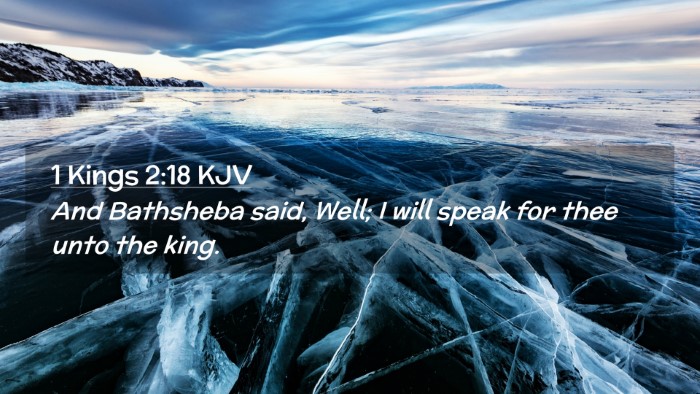 Picture 02 - 1 Kings 2:18 KJV Desktop Wallpaper - And Bathsheba said, Well; I will speak for thee - Desktop Bible Verse Wallpaper