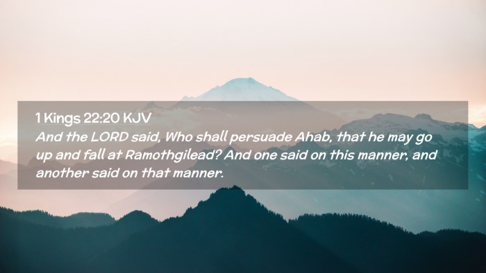 Picture 02 - 1 Kings 22:20 KJV Desktop Wallpaper - And the LORD said, Who shall persuade Ahab, that - Desktop Bible Verse Wallpaper
