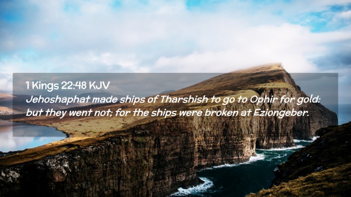 Picture 02 - 1 Kings 22:48 KJV Desktop Wallpaper - Jehoshaphat made ships of Tharshish to go to - Desktop Bible Verse Wallpaper