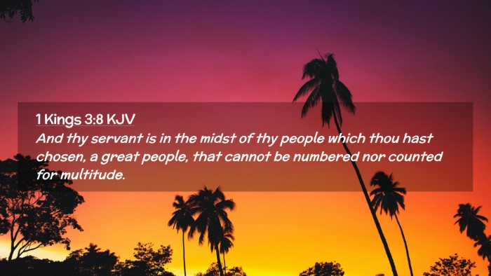 Picture 02 - 1 Kings 3:8 KJV Desktop Wallpaper - And thy servant is in the midst of thy people - Desktop Bible Verse Wallpaper