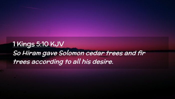 Picture 02 - 1 Kings 5:10 KJV Desktop Wallpaper - So Hiram gave Solomon cedar trees and fir trees - Desktop Bible Verse Wallpaper
